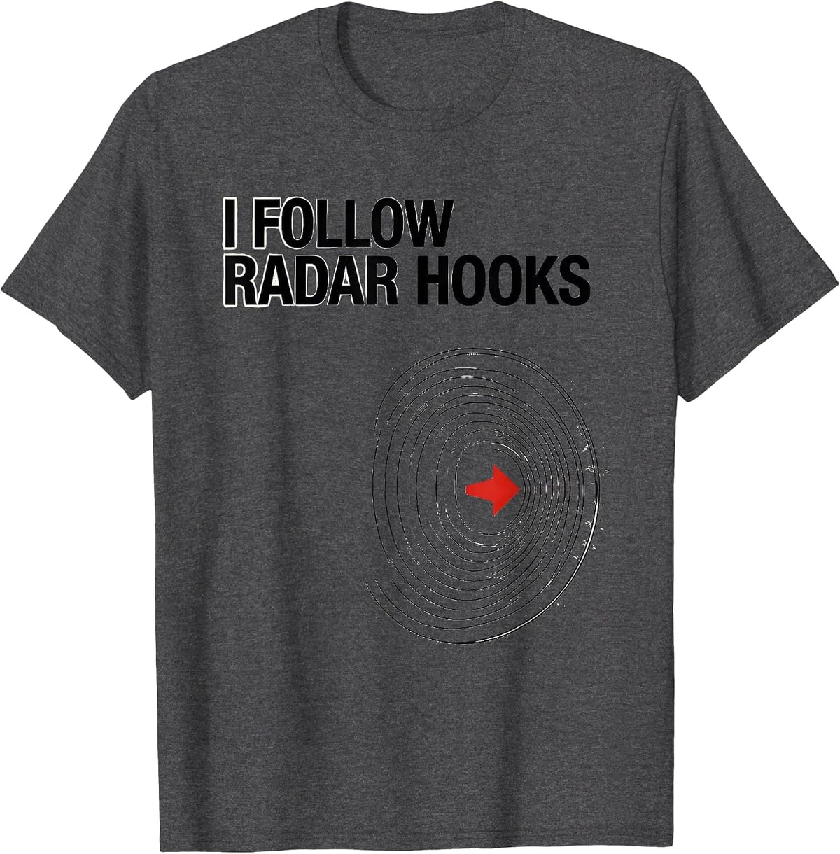 I Follow Radar Hooks Funny Storm Chaser Meteorology T-Shirt - Dark Heather Grey
