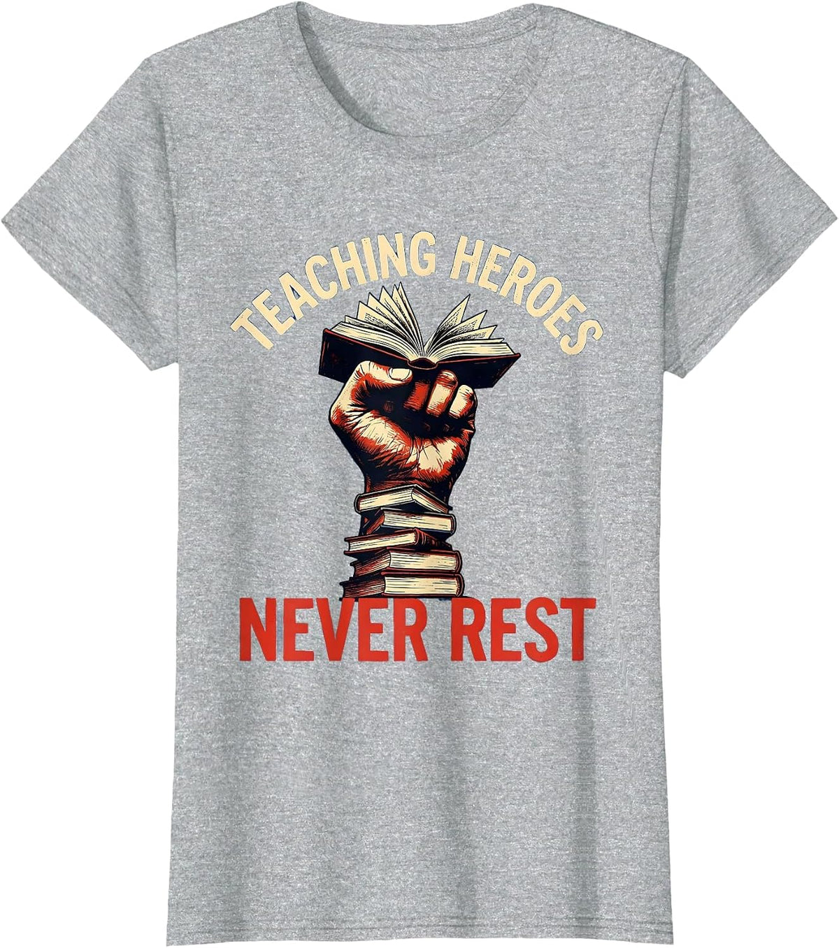 Women's Teaching Heroes Never Rest Labor Day Design T-Shirt - Heather Grey