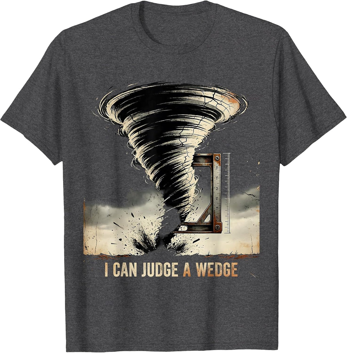 Men's I Can Judge A Wedge Distressed Tornado Storm Chaser T-Shirt - Dark Heather Grey
