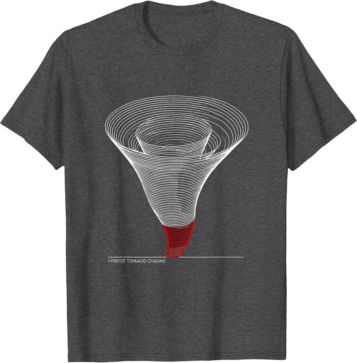 I Prefer Tornado Chasing Funny Storm Chaser Meteorology T-Shirt - Dark Heather Grey