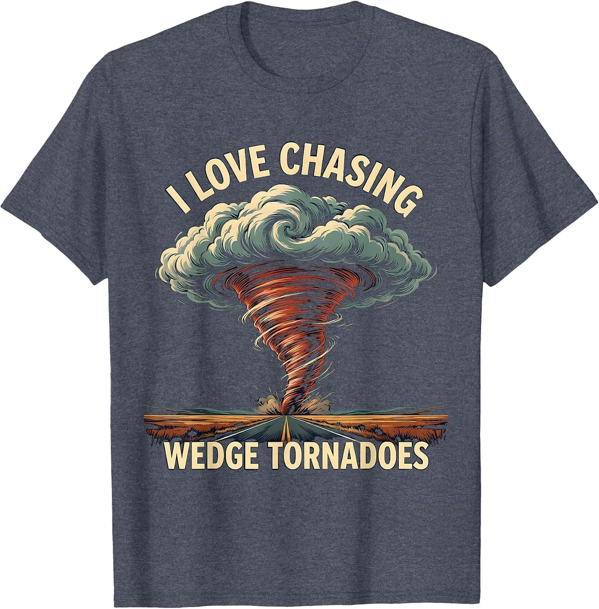 I Love Chasing Wedge Tornadoes Storm Chaser Meteorology T-Shirt - Heather Blue