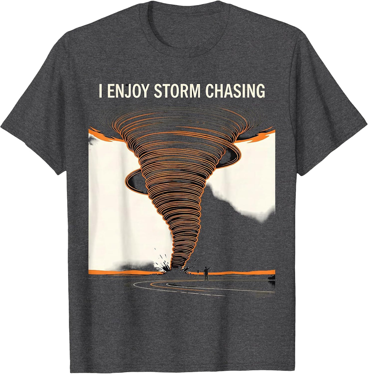 I Enjoy Storm Chasing Funny Tornado Chaser Meteorology T-Shirt - Dark Heather Grey