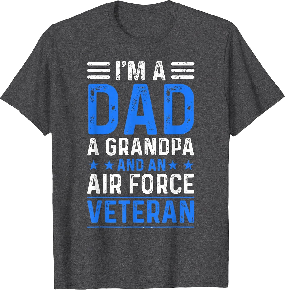 I’m A Dad Grandpa Air Force Veteran Distressed T-Shirt - Dark Heather Grey