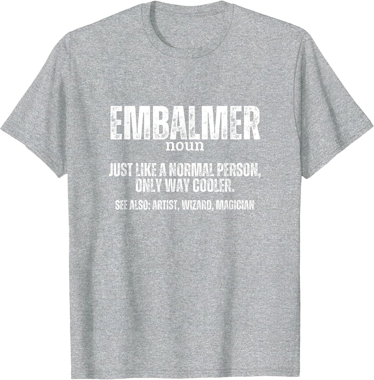 Embalmer Definition Mortuary Science Funny Mortician T-Shirt - Heather Grey