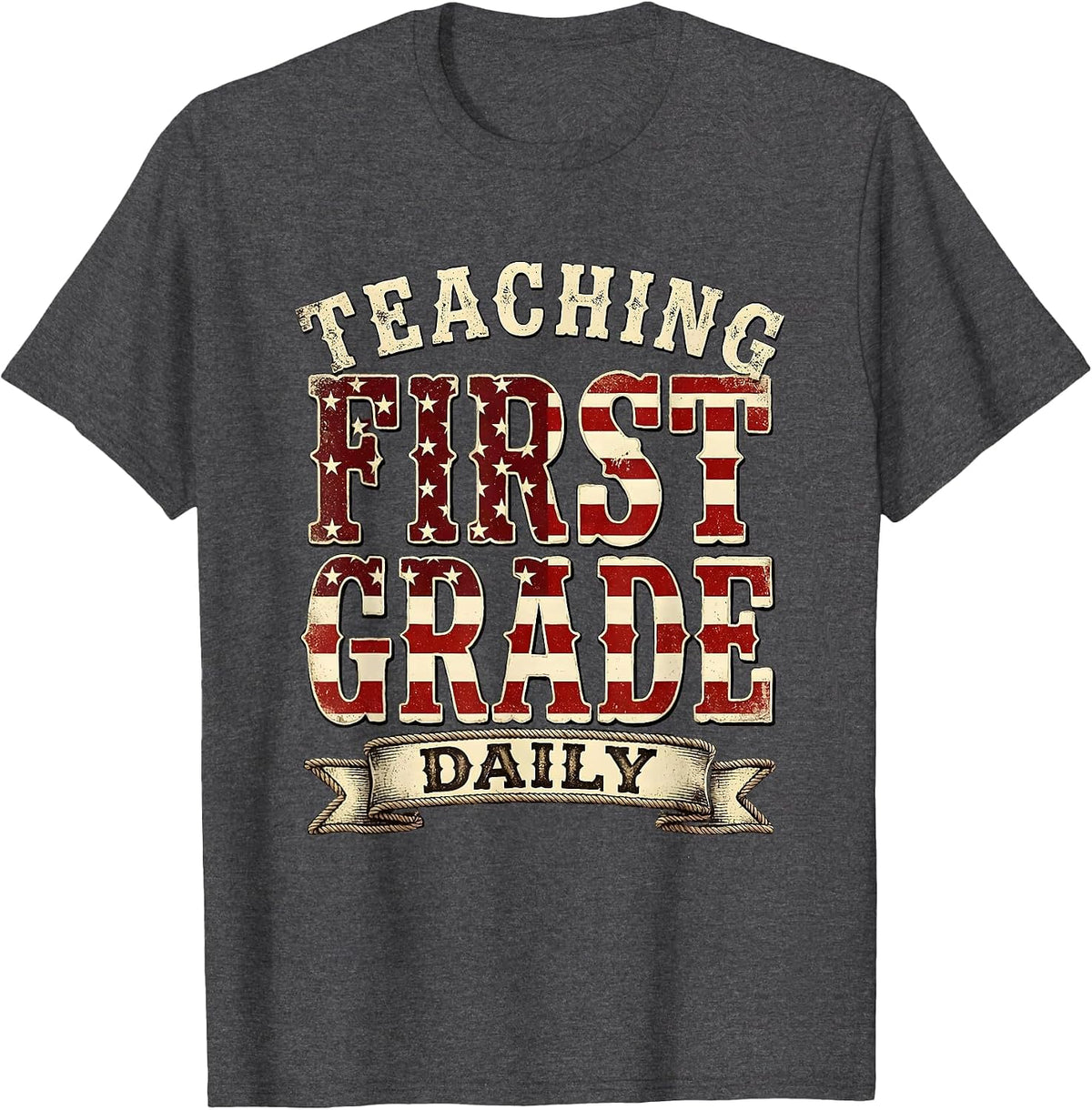 Teaching First Grade Daily First Grade Teacher T-Shirt - Dark Heather Grey