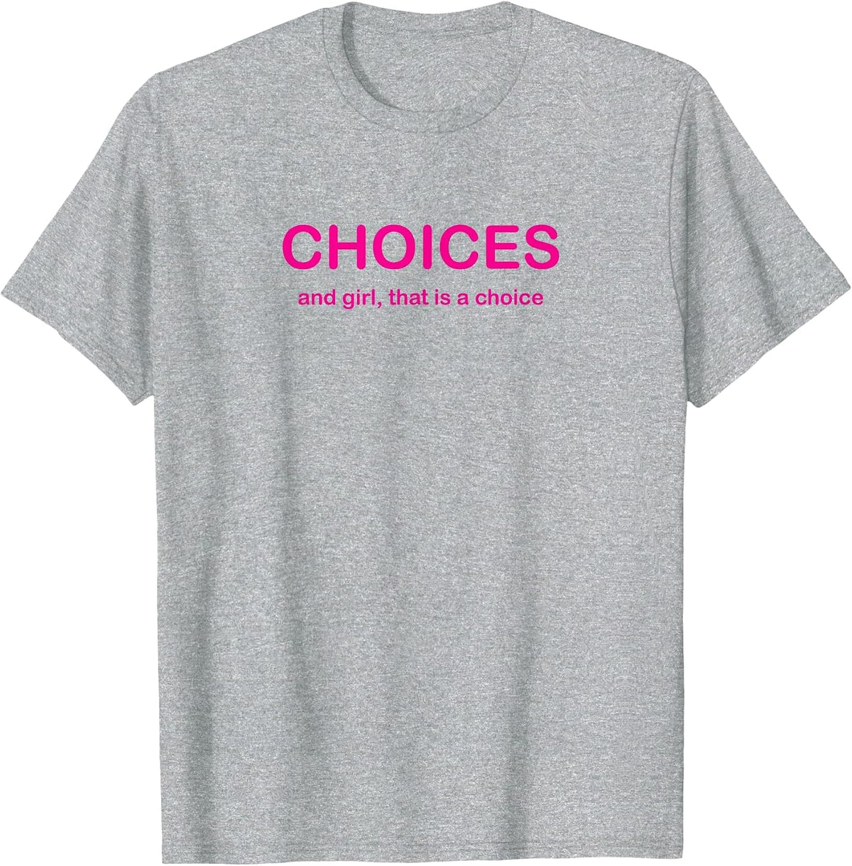 Choices Drag Queen Drag Race Funny Phrase T-Shirt - Heather Grey