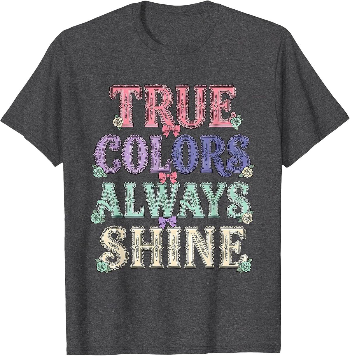 True Colors Always Shine Pride Flag Design T-Shirt - Dark Heather Grey