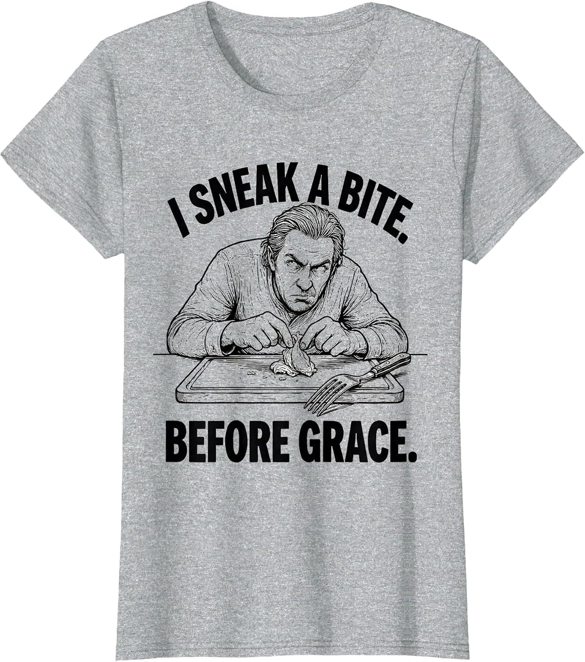 I Sneak A Bite Before Grace Funny Thanksgiving Family Crew T-Shirt - Heather Grey