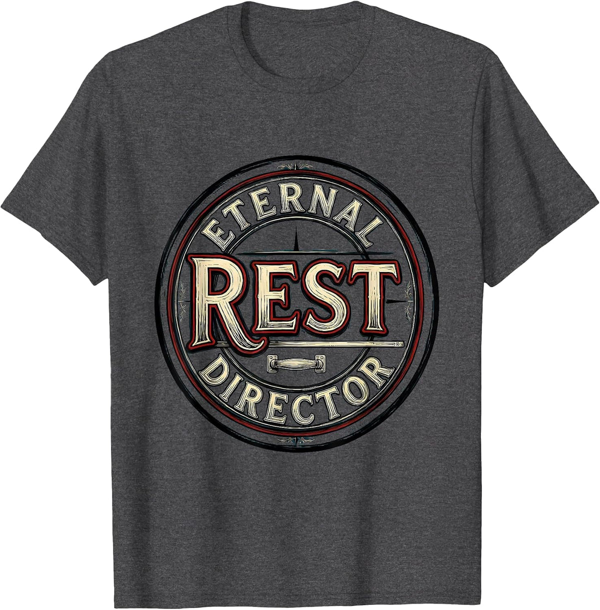 Men's Eternal Rest Director Funny Sarcastic Mortician Gift T-Shirt - Dark Heather Grey