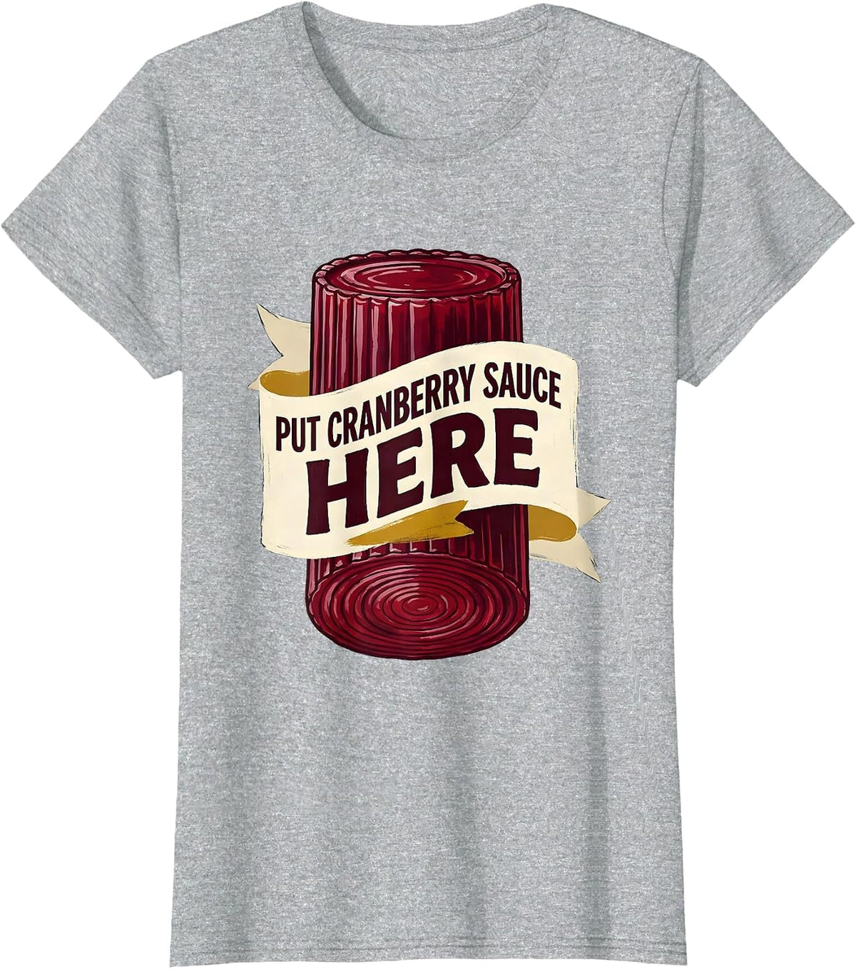 Women's Put Cranberry Sauce Here Funny Thanksgiving Food Humor T-Shirt - Heather Grey