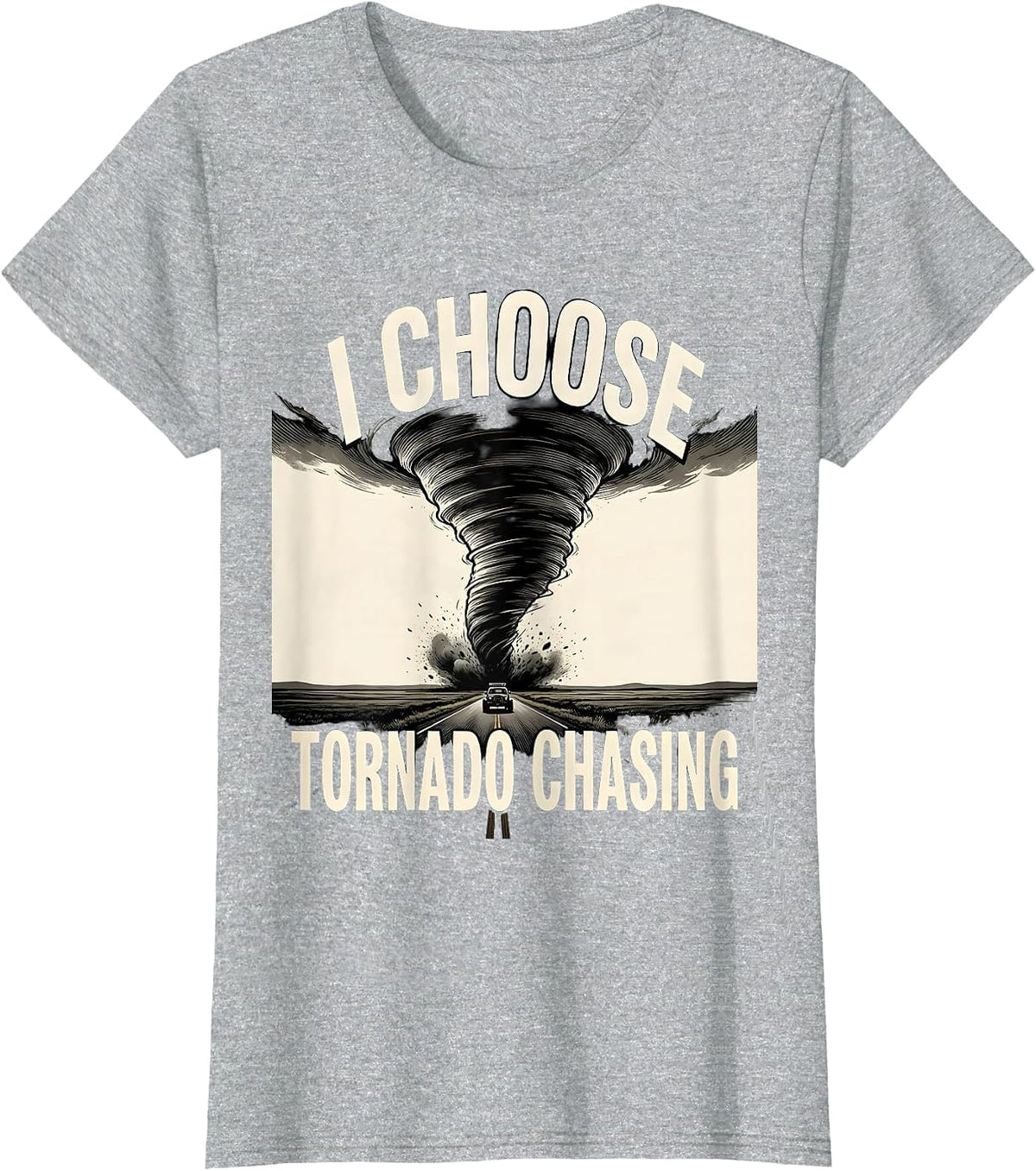 I Choose Tornado Chasing Funny Storm Chaser Meteorology T-Shirt - Heather Grey
