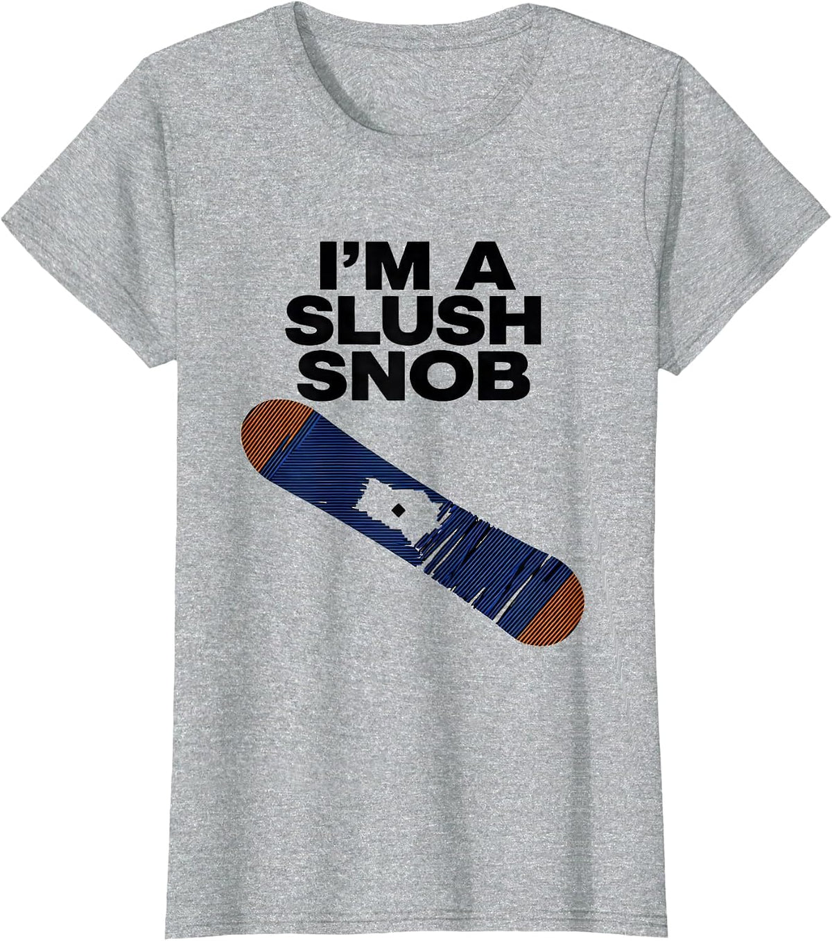 Women's I'm A Slush Snob Funny Snowboarder Ski Lover Winter Sports T-Shirt - Heather Grey