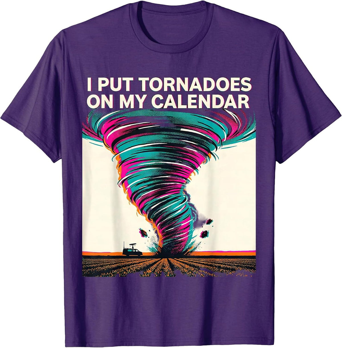 I Put Tornadoes On My Calendar Funny Storm Chaser T-Shirt - Purple