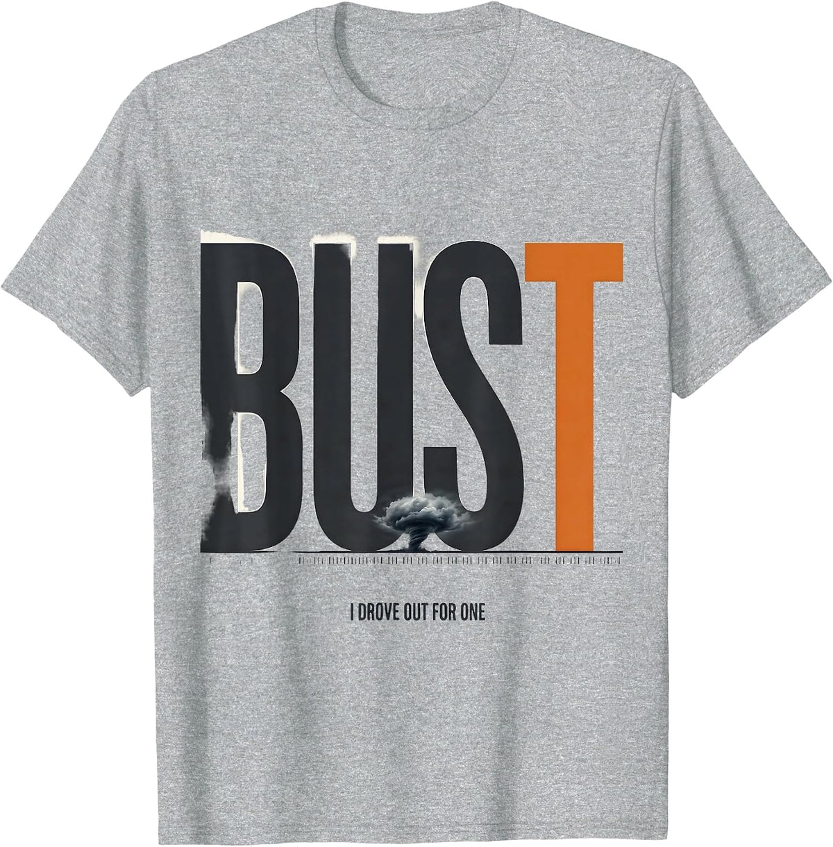 Men's I Drove Out For One Bust Funny Storm Chaser Meteorology T-Shirt - Heather Grey