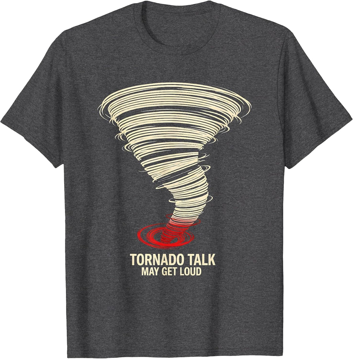 Men's Tornado Talk May Get Loud Funny Storm Chaser Meteorology T-Shirt - Dark Heather Grey