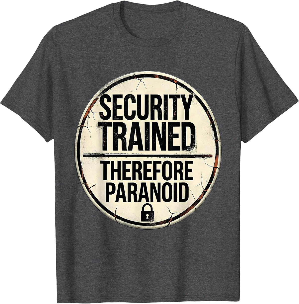 Security Trained, Therefore Paranoid Distressed T-Shirt - Dark Heather Grey