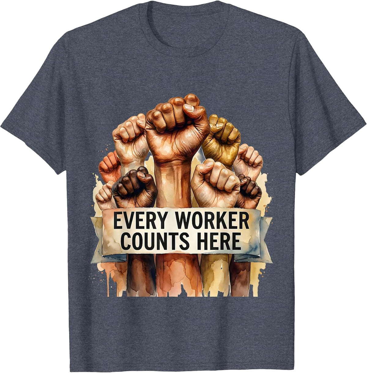 Every Worker Counts Equal Rights Labor Day Design T-Shirt - Heather Blue