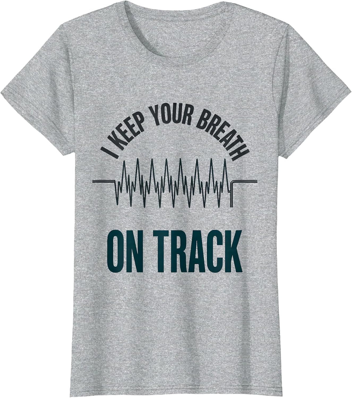 I Keep Your Breath On Track Funny Respiratory Therapist RT T-Shirt - Heather Grey