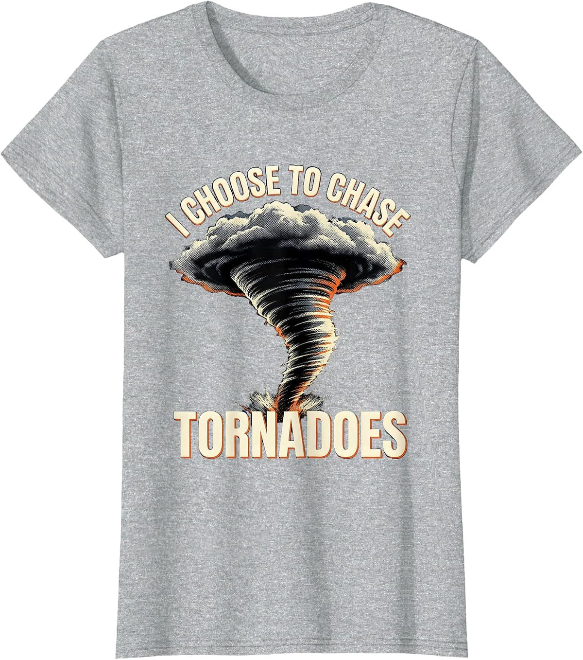 I Choose To Chase Tornadoes Funny Storm Chaser Meteorology T-Shirt - Heather Grey