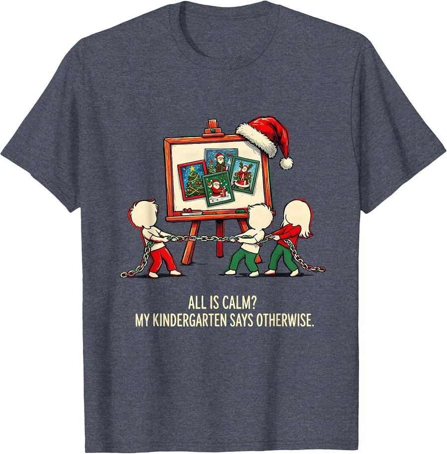 All Is Calm? My Kindergarten Says Otherwise Funny Teacher T-Shirt - Heather Blue