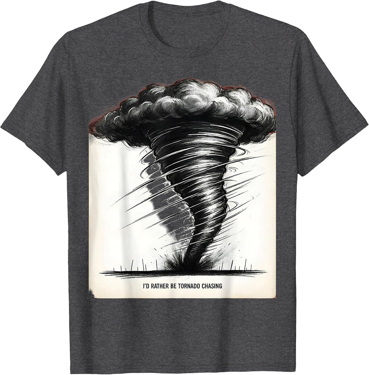 I'd Rather Be Tornado Chasing Funny Storm Chaser Meteorology T-Shirt - Dark Heather Grey