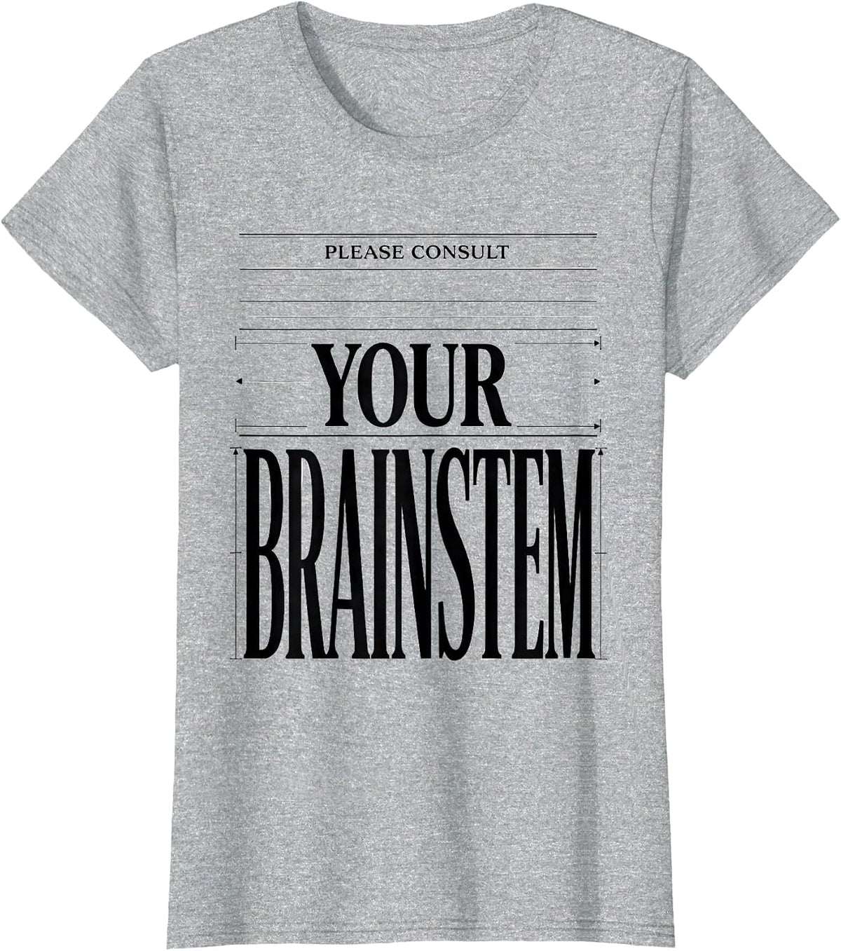 Please Consult Your Brainstem Funny Science Student Anatomy T-Shirt - Heather Grey