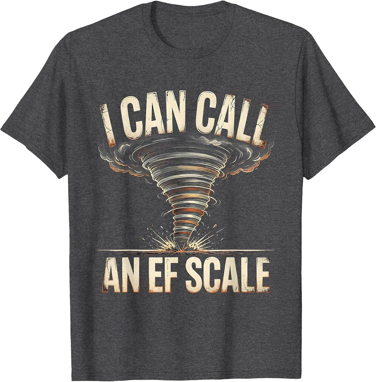 I Can Call An EF Scale Distressed Storm Chaser Meteorology T-Shirt - Dark Heather Grey