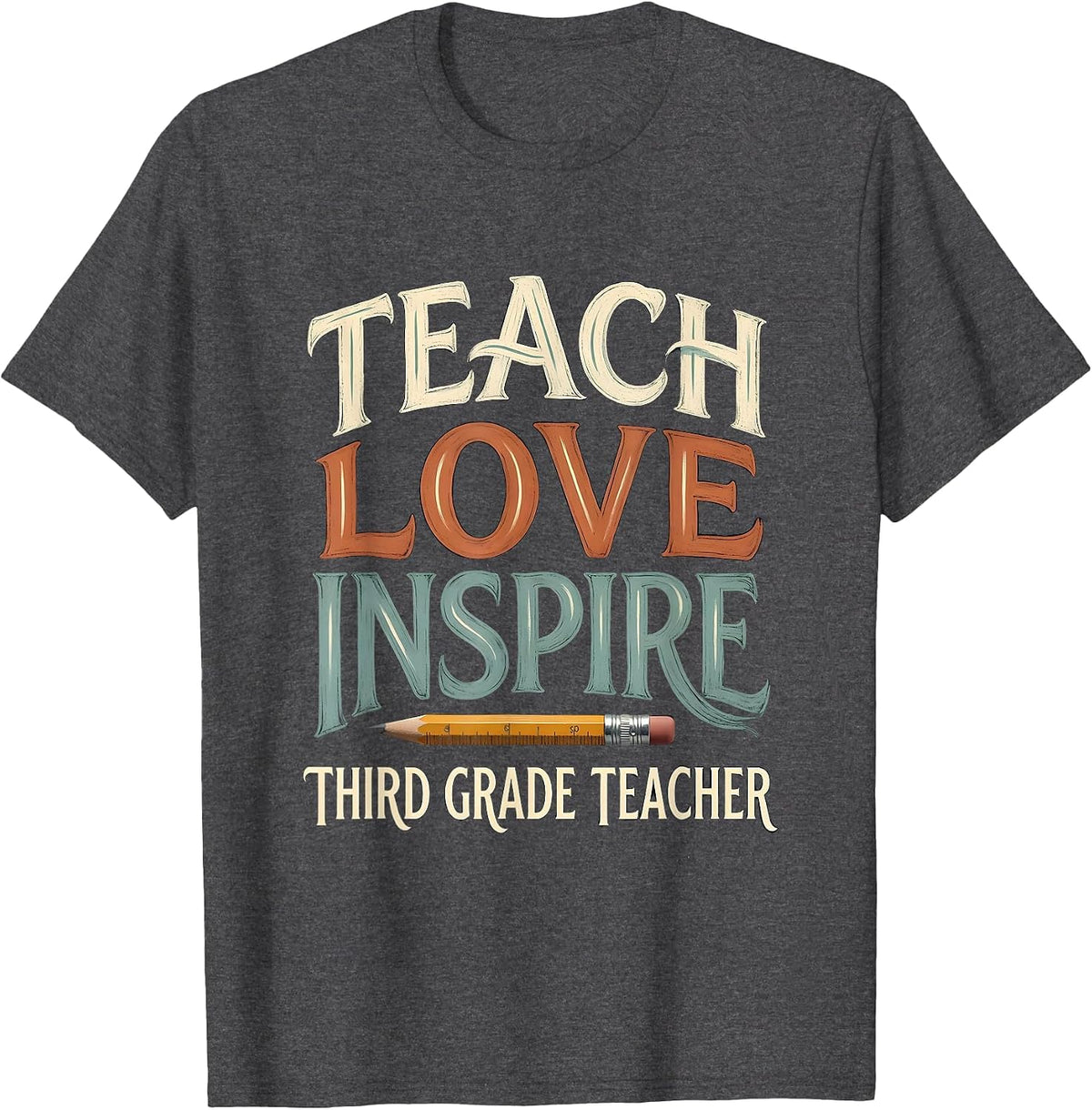 Teach Love Inspire Third Grade Teacher Sentimental Classroom T-Shirt - Dark Heather Grey