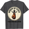 Men's Borrow My Gloves, Pads With Me After Funny Boxing Gym Humor T-Shirt - Dark Heather Grey