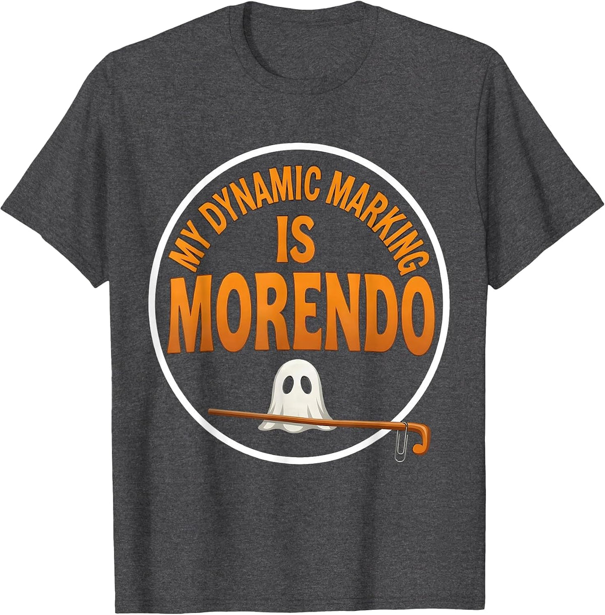 My Dynamic Marking Is Morendo Funny Music Teacher Ghost T-Shirt - Dark Heather Grey