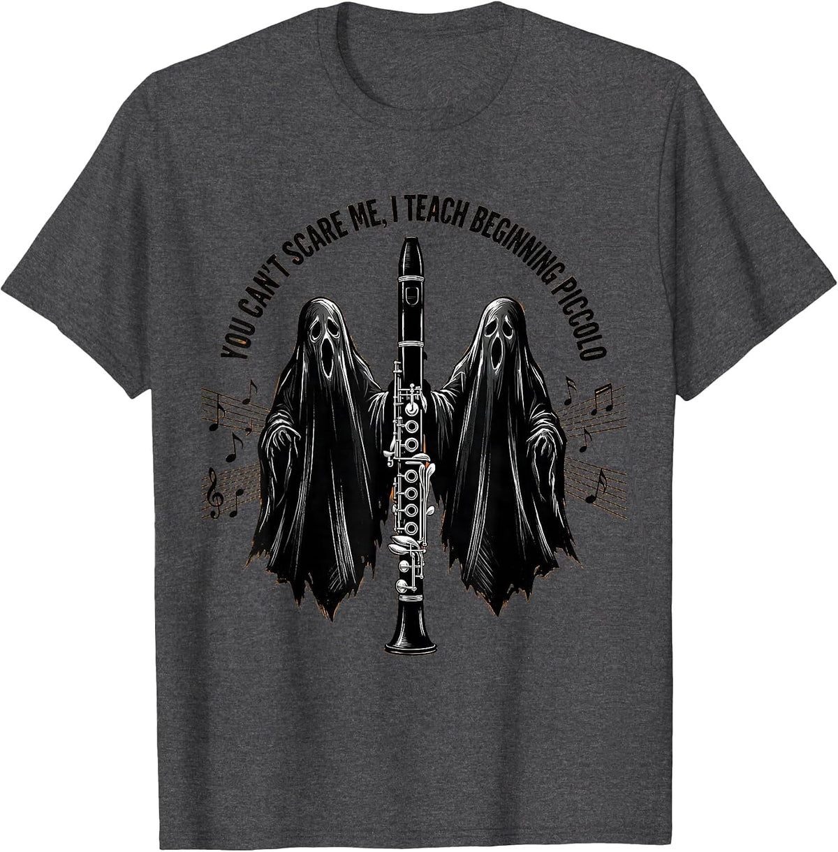 You Can't Scare Me, I Teach Beginning Piccolo Funny T-Shirt - Dark Heather Grey