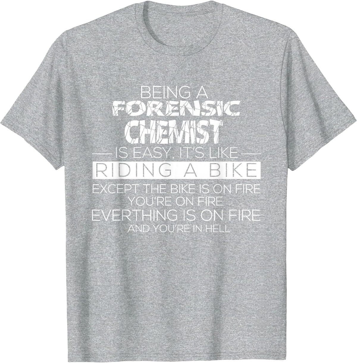 Forensic Chemist Quote Crime Scene Investigation T-Shirt - Heather Grey