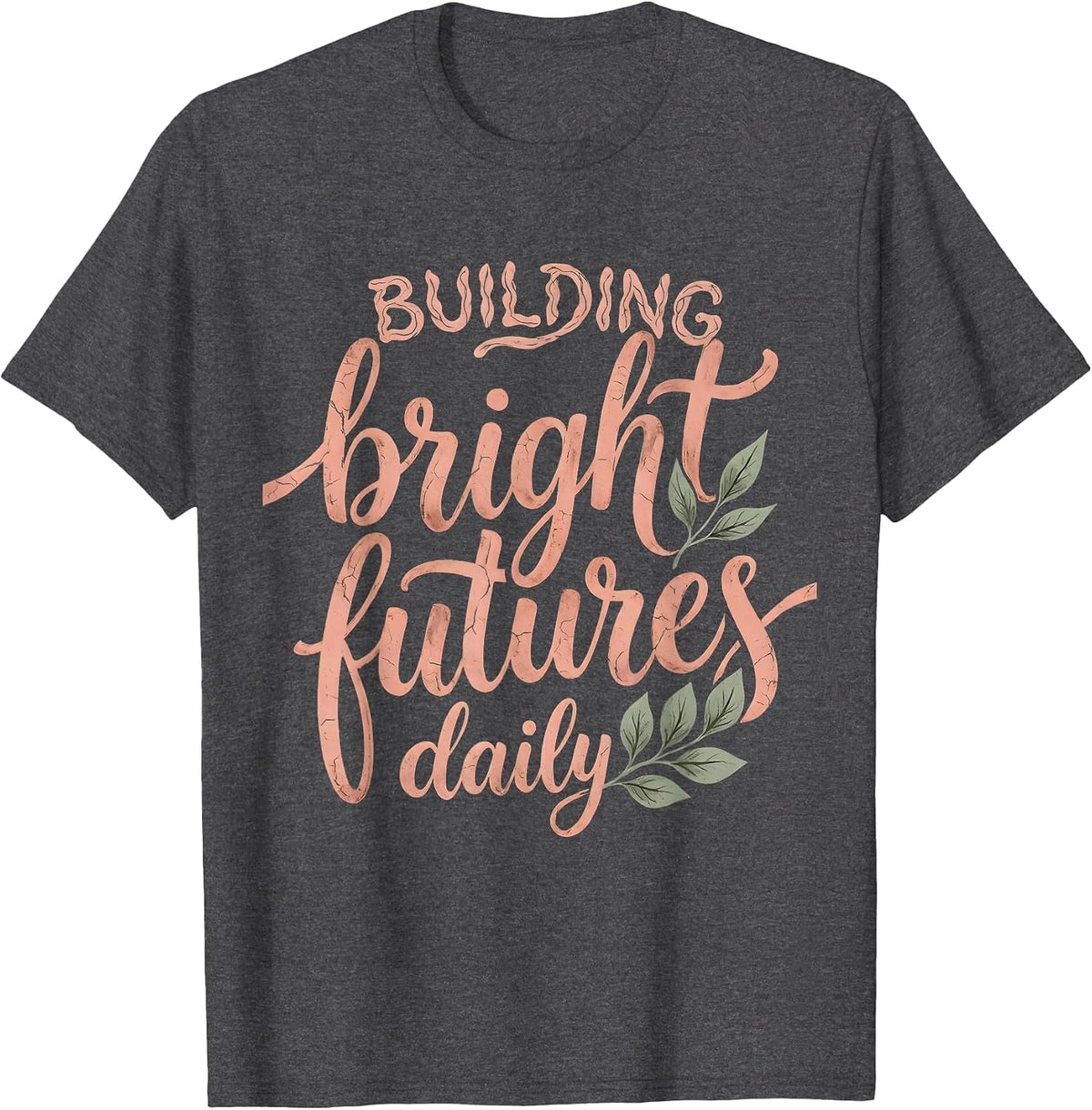 Building Bright Futures Daily Third Grade Teacher T-Shirt - Dark Heather Grey
