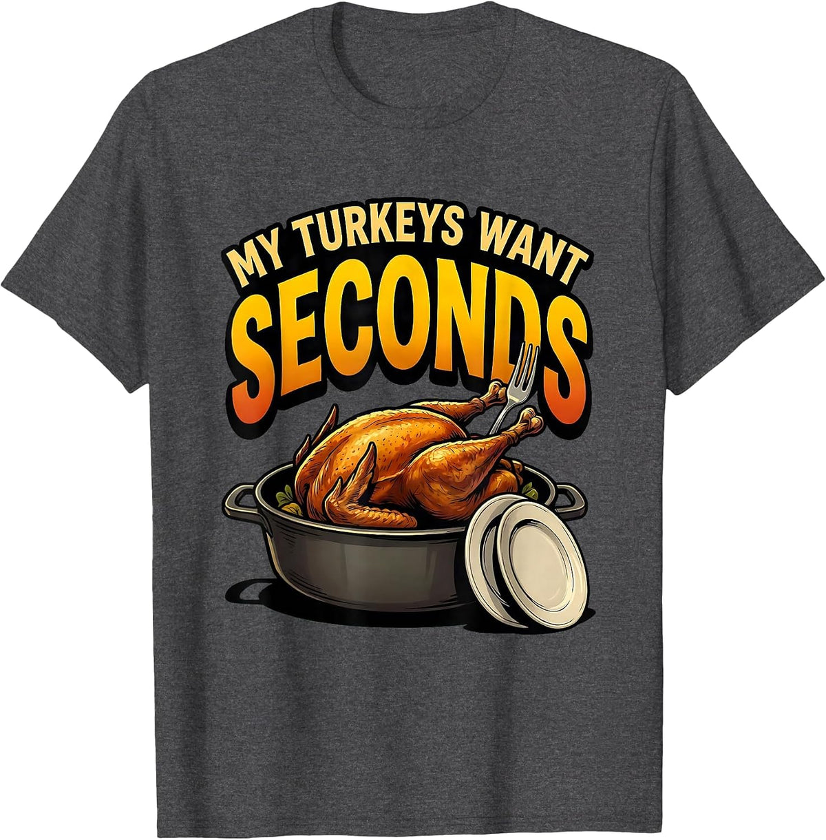 Men's My Turkeys Want Seconds Funny Thanksgiving Family Matching T-Shirt - Dark Heather Grey