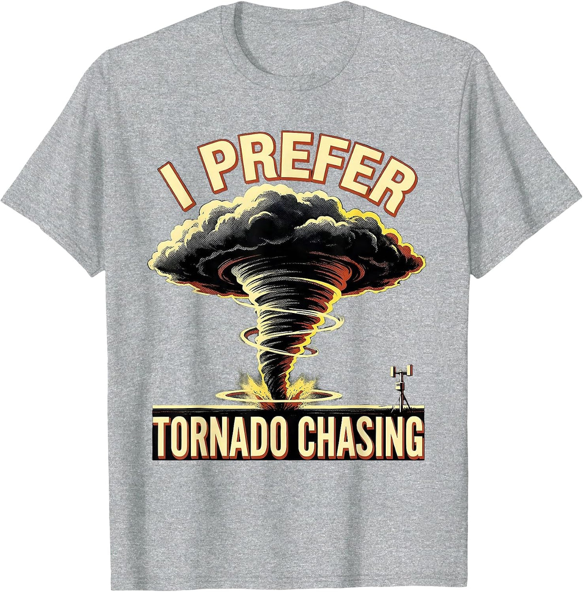 Men's I Prefer Tornado Chasing Funny Storm Chaser Weather T-Shirt - Heather Grey