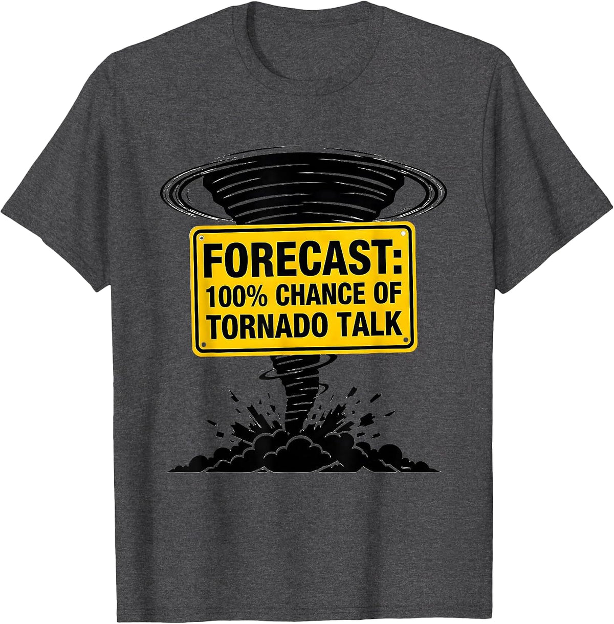 Men's Forecast: 100% Chance Of Tornado Talk Funny Storm Chaser T-Shirt - Dark Heather Grey