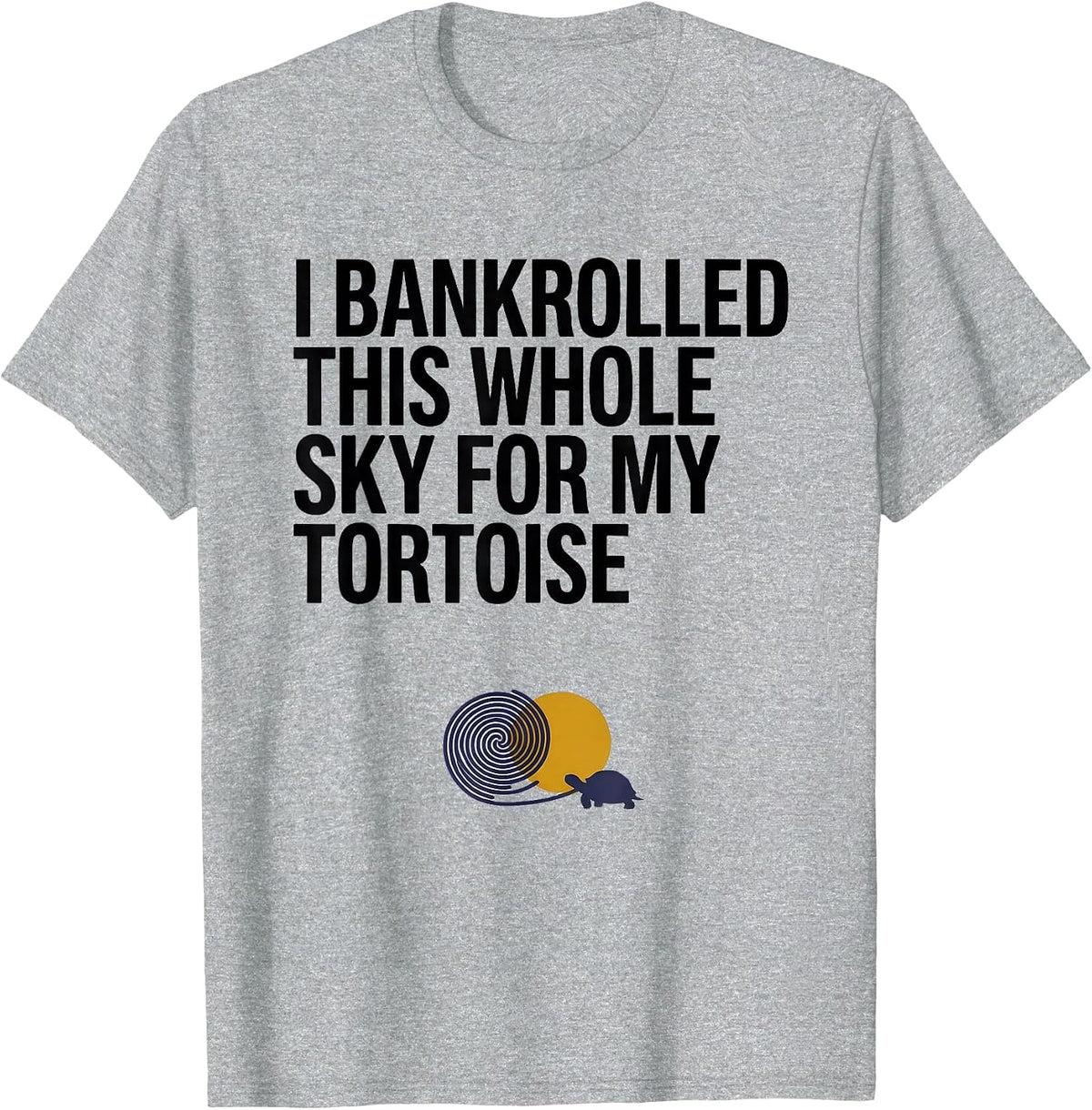Men's I Bankrolled This Whole Sky For My Tortoise Animal Lover T-Shirt - Heather Grey
