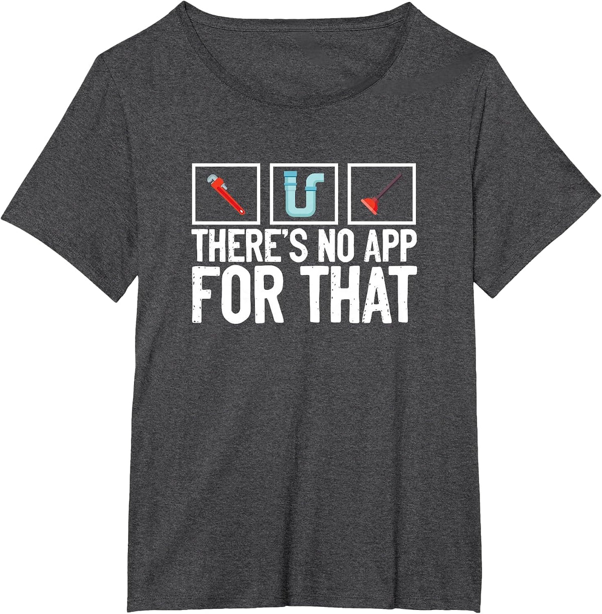 No App for that Pipefitter Plumbing Pipe Funny Plumber T-Shirt - Dark Heather Grey