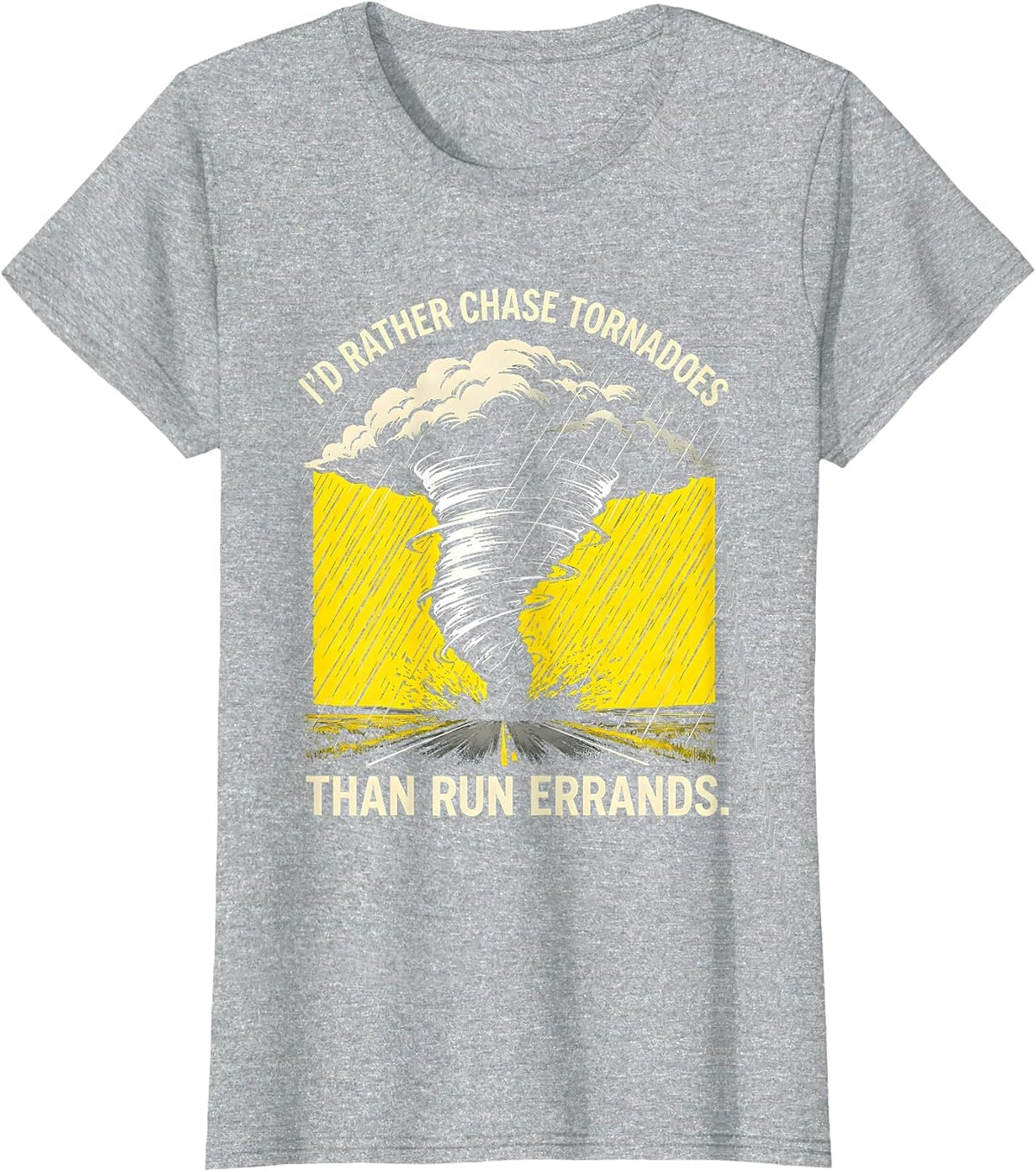 I'd Rather Chase Tornadoes Than Run Errands Storm Chaser T-Shirt - Heather Grey
