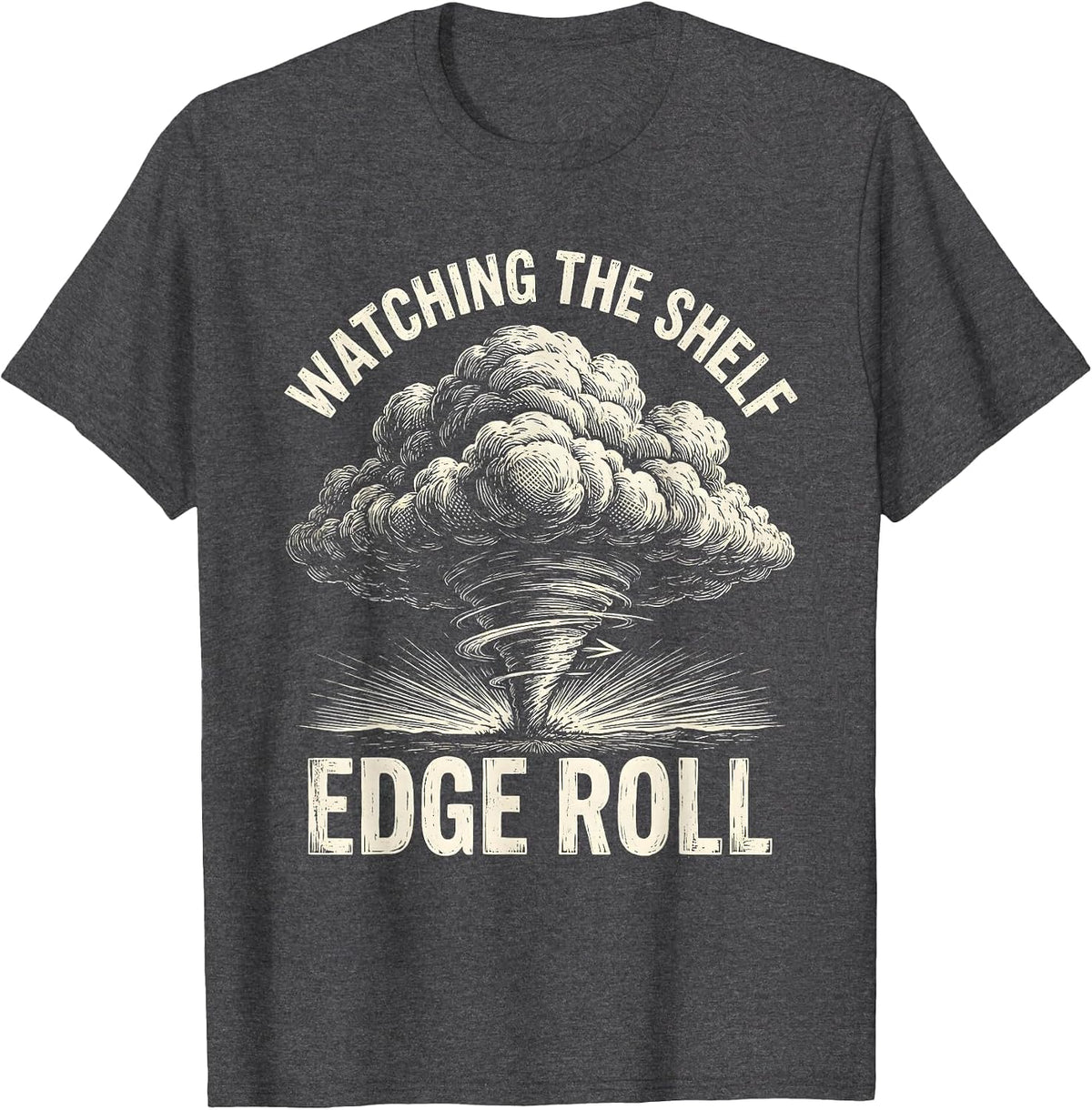 Men's Watching The Shelf Edge Roll Woodcut Engraving Storm Chaser T-Shirt - Dark Heather Grey