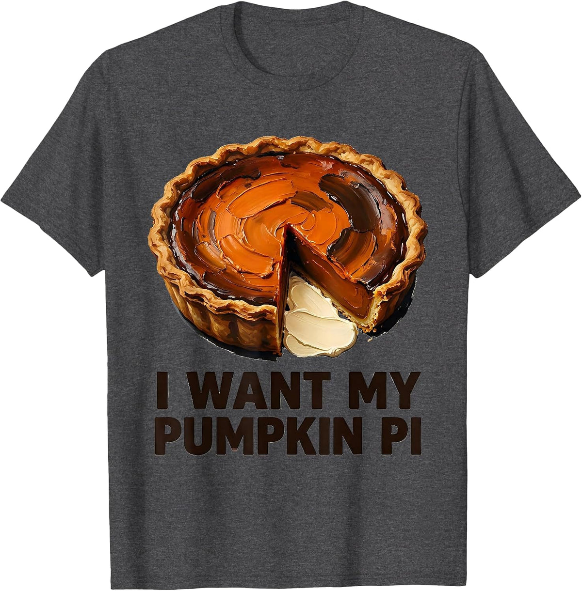 I Want My Pumpkin Pi Funny Thanksgiving Pie Lover Fall Humor T-Shirt - Dark Heather Grey