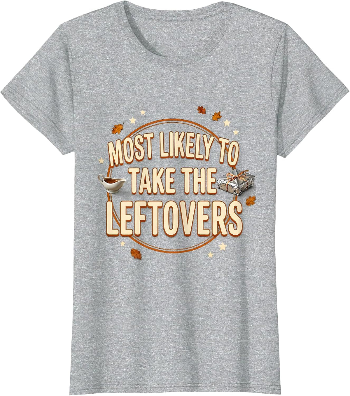 Women's Most Likely To Take The Leftovers Funny Thanksgiving T-Shirt - Heather Grey
