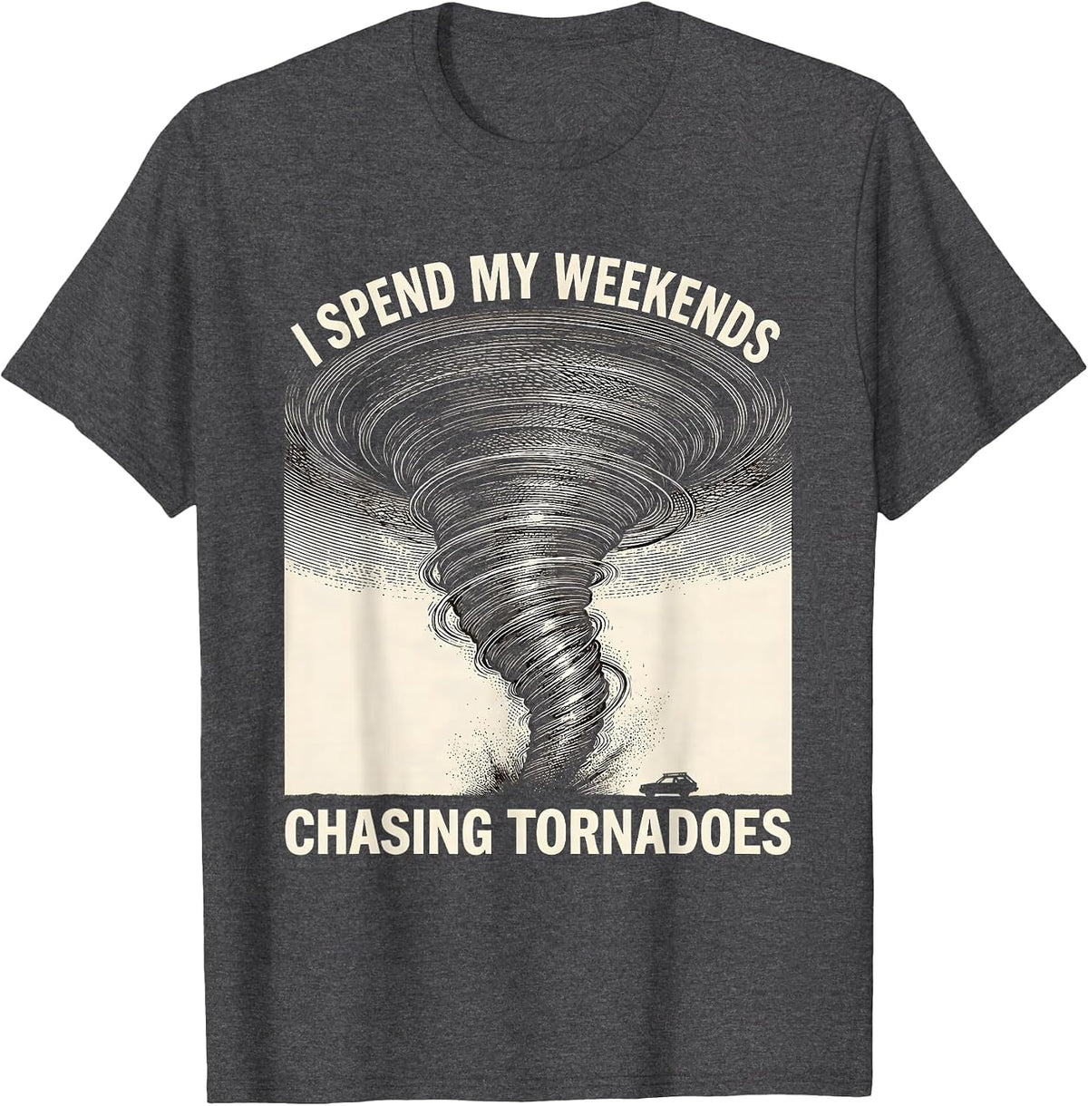 Men's I Spend My Weekends Chasing Tornadoes Funny Storm Chaser T-Shirt - Dark Heather Grey
