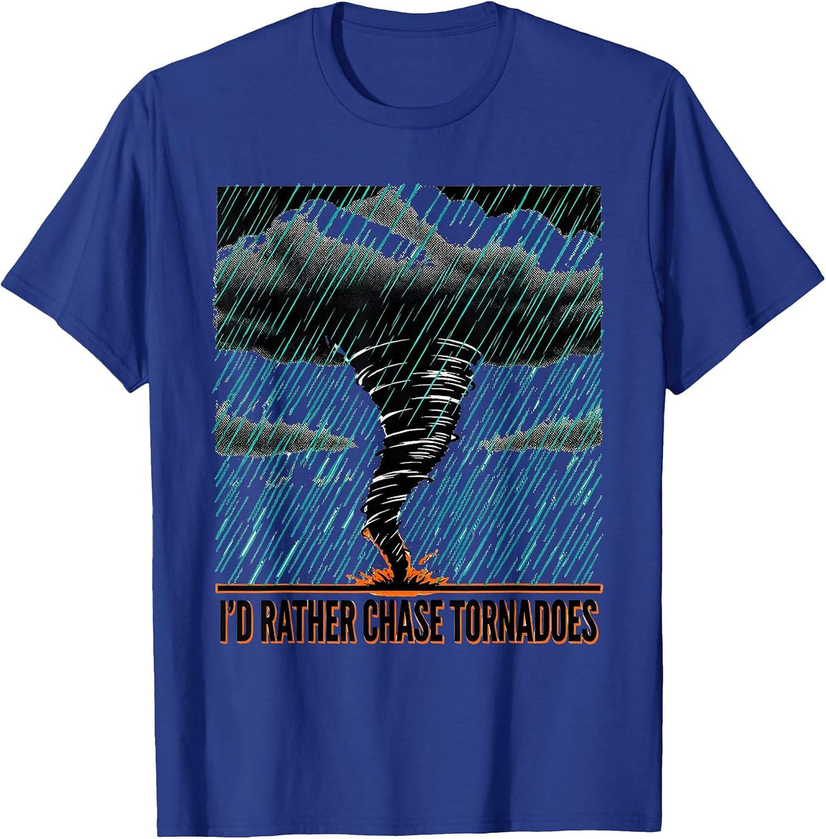 I'd Rather Chase Tornadoes Funny Storm Chaser Meteorology T-Shirt - Royal Blue
