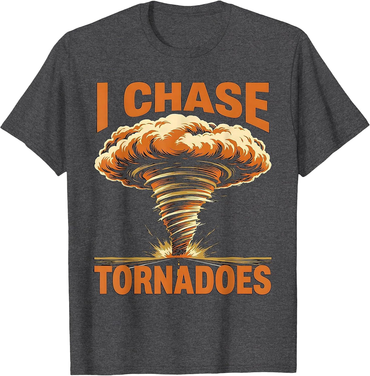 Men's I Chase Tornadoes Screenprint Poster Storm Chaser T-Shirt - Dark Heather Grey