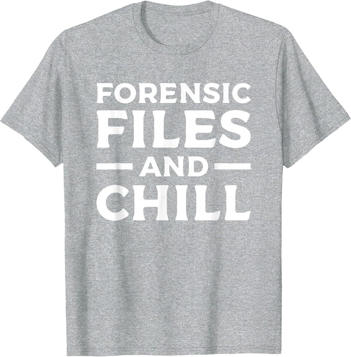 Forensic Files & Chill Forensic Investigator Detective T-Shirt - Heather Grey