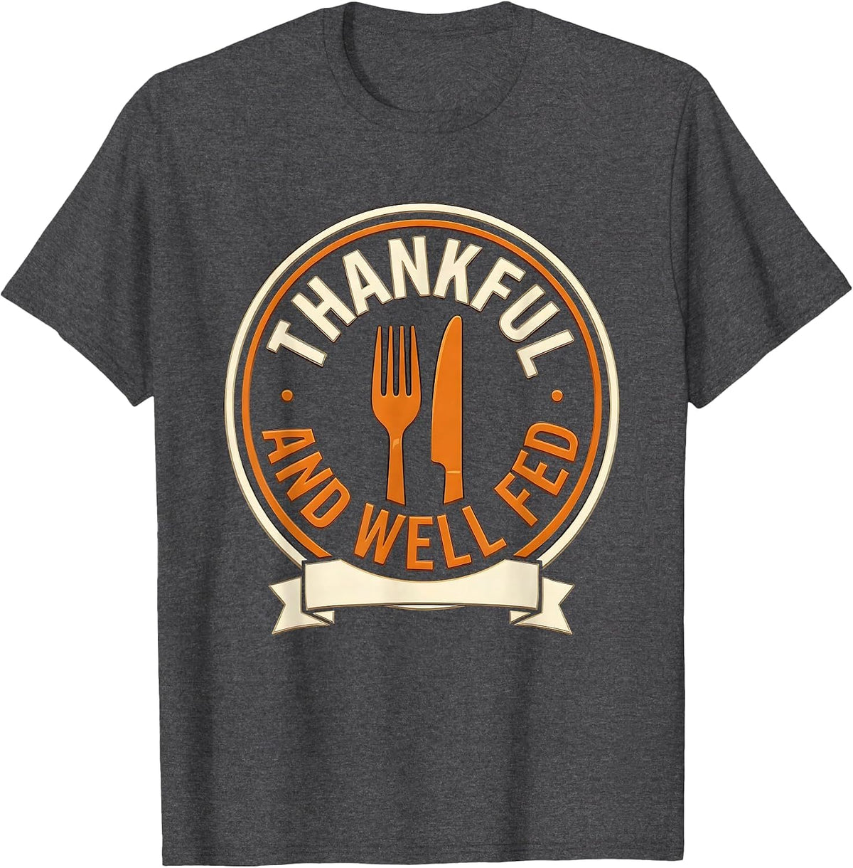 Men's Thankful And Well Fed Thanksgiving Design T-Shirt - Dark Heather Grey