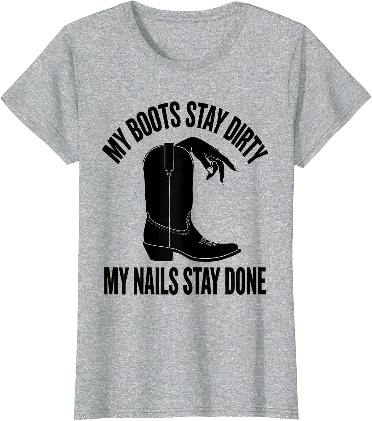 Women's My Boots Stay Dirty My Nails Stay Done Cowgirl T-Shirt - Heather Grey