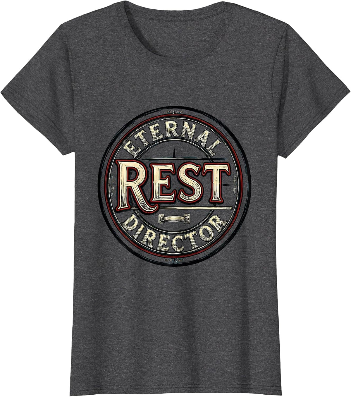 Women's Eternal Rest Director Funny Sarcastic Mortician Gift T-Shirt - Dark Heather Grey