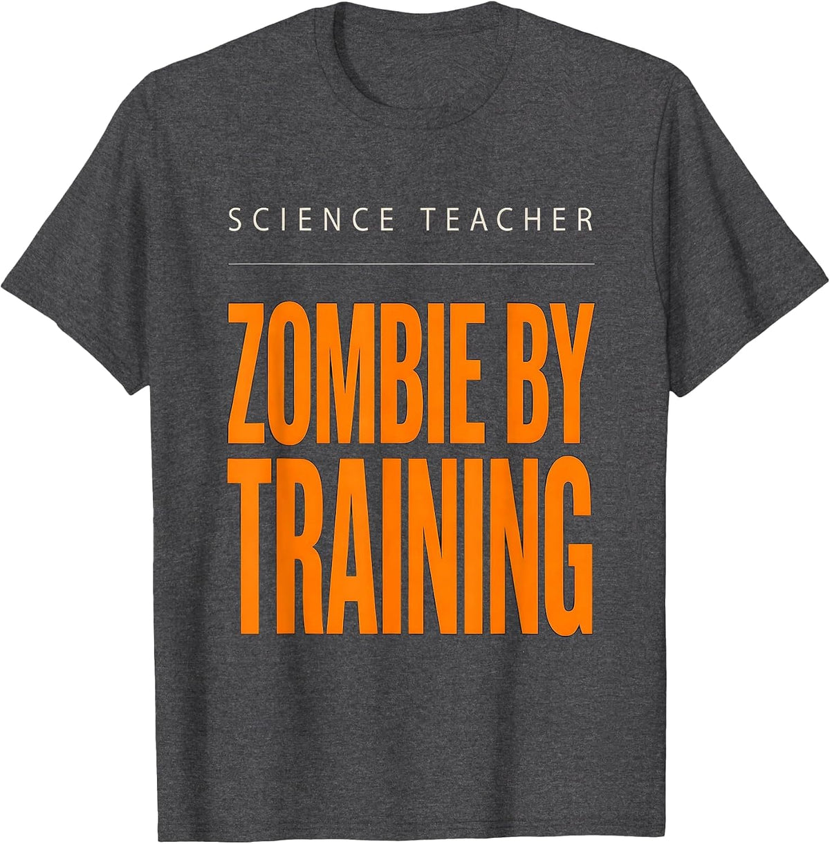 Men's Science Teacher, Zombie By Training Funny Science Teacher T-Shirt - Dark Heather Grey